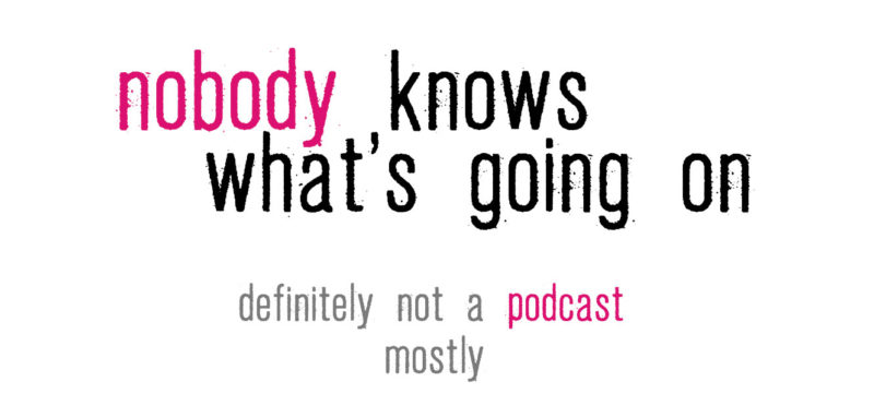 Nobody Knows What's Going On