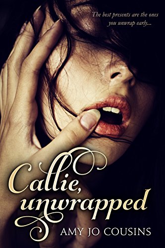 Cover Art for Callie Unwrapped by Amy Jo Cousins