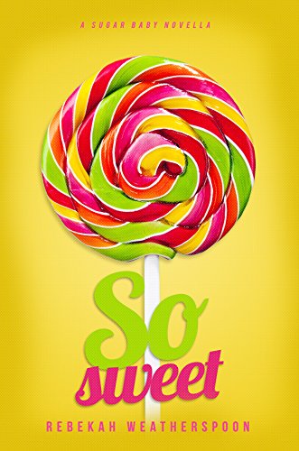 Cover Art for So Sweet by Rebekah Weatherspoon