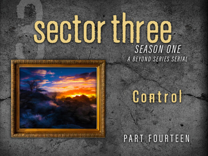 Sector Three: Part 14 - Control