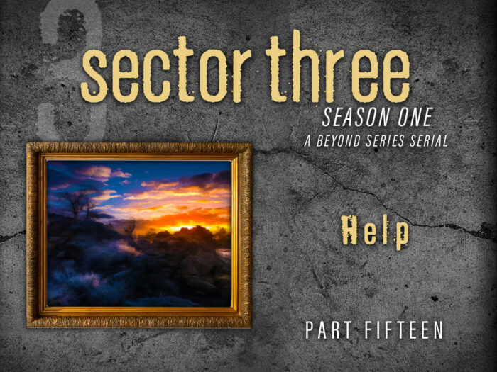 Sector Three: Part 15 - Help