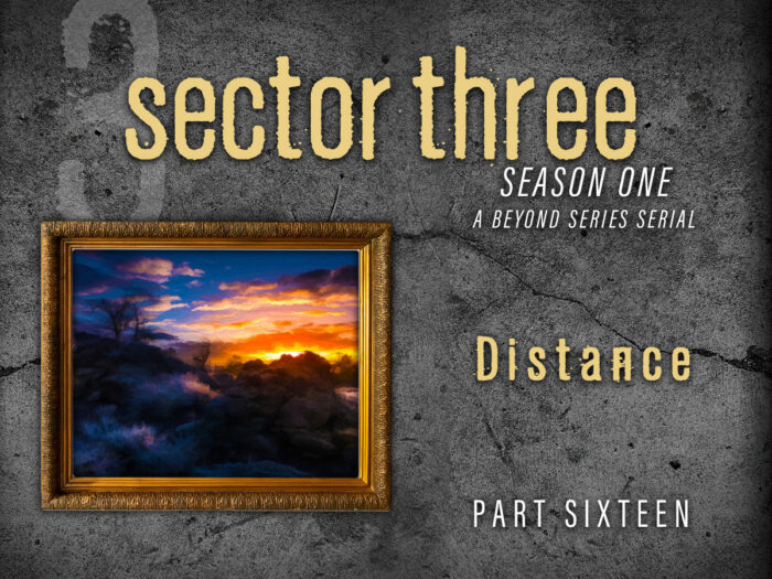 Sector Three: Part 16 - Distance