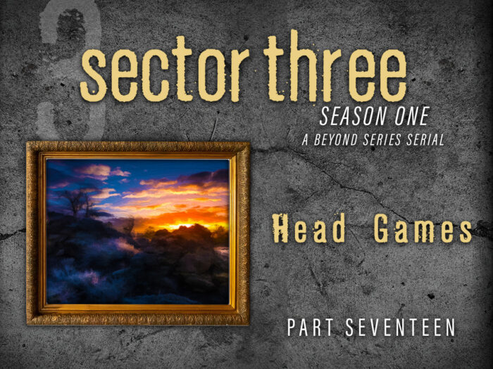 Sector Three: Part 17 - Head Games